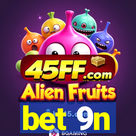 bet 9n